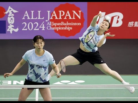 谁说东野有纱打女双不行？五十岚有纱/樱本绚子2-1福岛由纪/松本麻佑杀入决赛 2024全日本综合锦标赛 女双半决赛视频